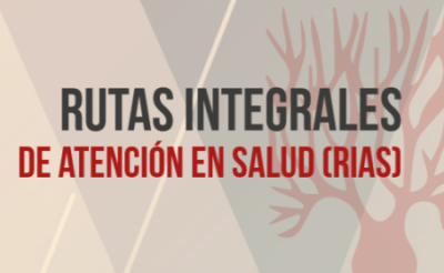 ¿Qué son las Rutas Integrales de Atención en Salud (RIAS)? 2 RIAS